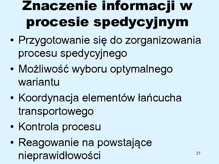 Znaczenie informacji w procesie spedycyjnym • Przygotowanie się do zorganizowania procesu spedycyjnego • Możliwość