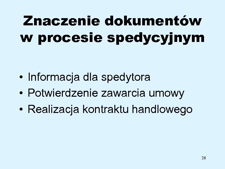 Znaczenie dokumentów w procesie spedycyjnym • Informacja dla spedytora • Potwierdzenie zawarcia umowy •