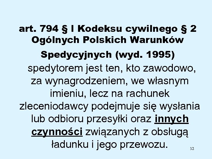 art. 794 § l Kodeksu cywilnego § 2 Ogólnych Polskich Warunków Spedycyjnych (wyd. 1995)