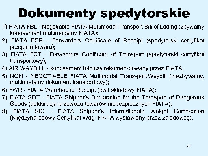 Dokumenty spedytorskie 1) FIATA FBL Negotiable FIATA Multimodal Transport Bili of Lading (zbywalny konosament