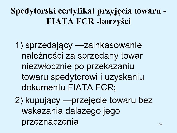 Spedytorski certyfikat przyjęcia towaru FIATA FCR -korzyści 1) sprzedający —zainkasowanie należności za sprzedany towar