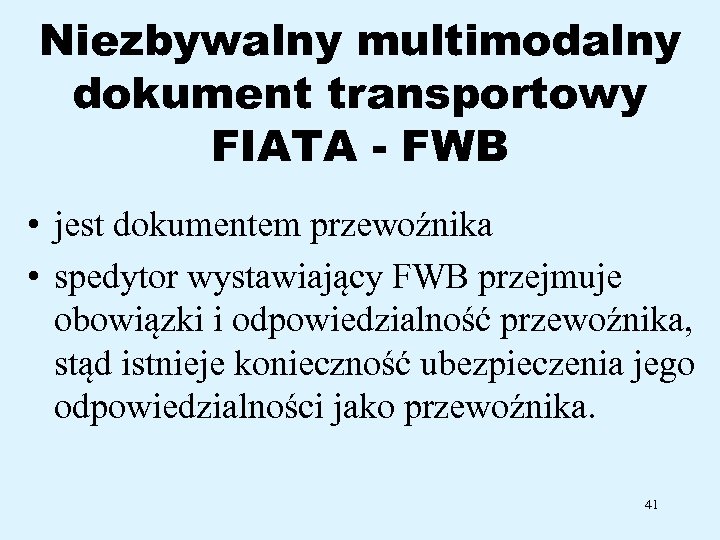 Niezbywalny multimodalny dokument transportowy FIATA - FWB • jest dokumentem przewoźnika • spedytor wystawiający