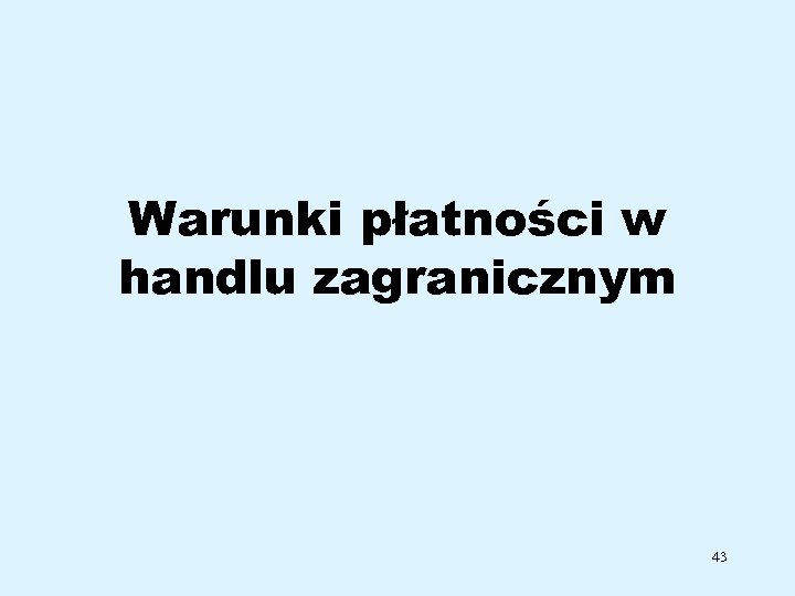 Warunki płatności w handlu zagranicznym 43 