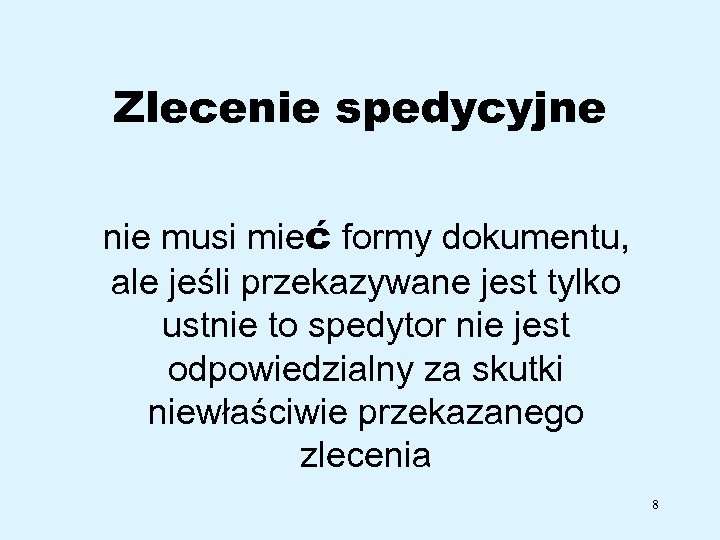 Zlecenie spedycyjne nie musi mieć formy dokumentu, ale jeśli przekazywane jest tylko ustnie to