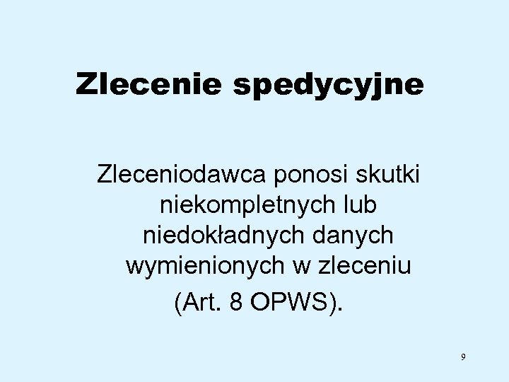 Zlecenie spedycyjne Zleceniodawca ponosi skutki niekompletnych lub niedokładnych danych wymienionych w zleceniu (Art. 8