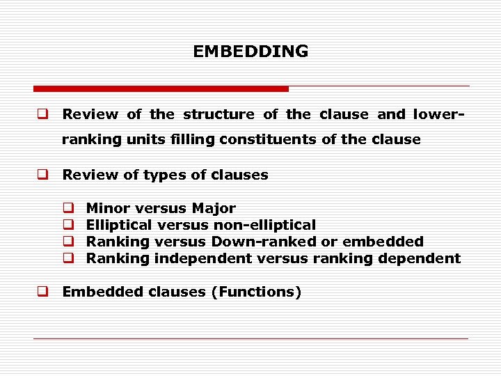 EMBEDDING q Review of the structure of the clause and lowerranking units filling constituents