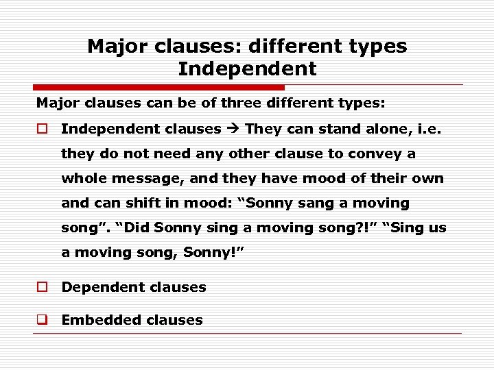 Major clauses: different types Independent Major clauses can be of three different types: o