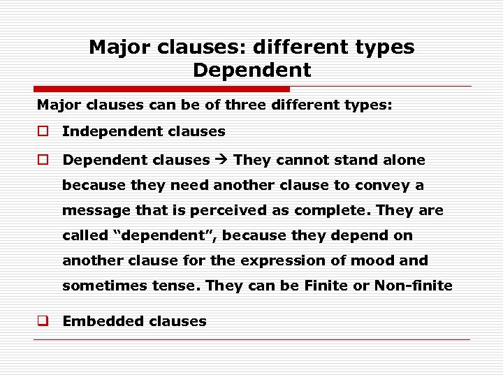 Major clauses: different types Dependent Major clauses can be of three different types: o