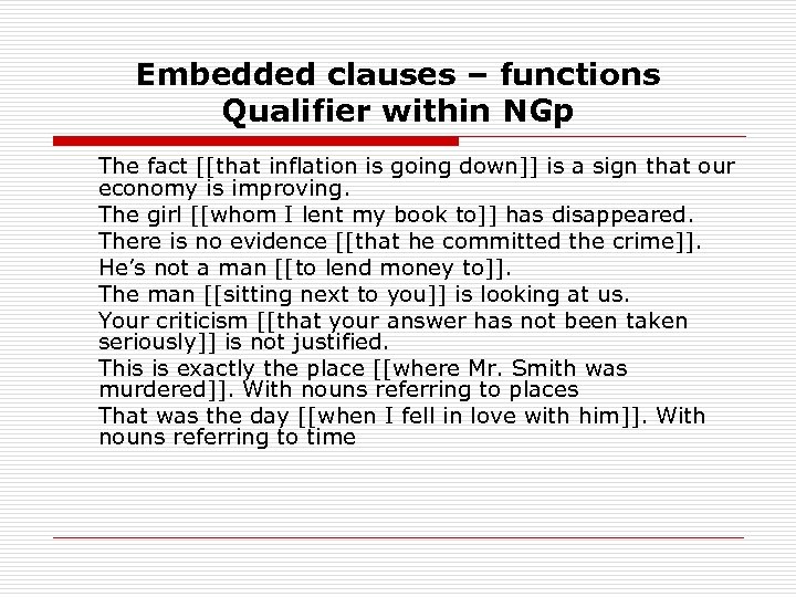 Embedded clauses – functions Qualifier within NGp The fact [[that inflation is going down]]