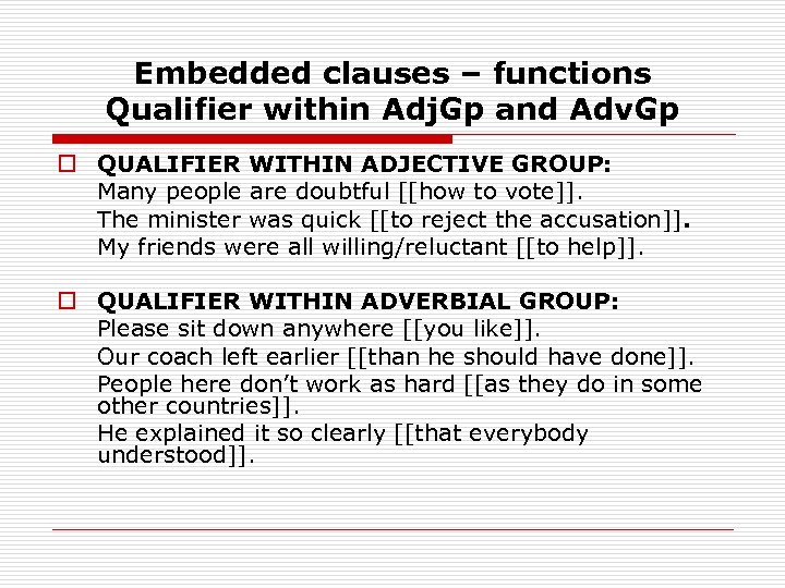 Embedded clauses – functions Qualifier within Adj. Gp and Adv. Gp o QUALIFIER WITHIN