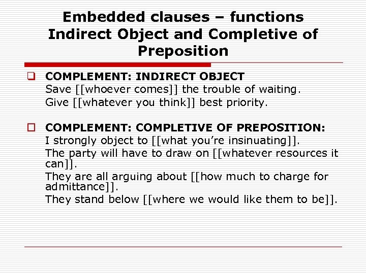 Embedded clauses – functions Indirect Object and Completive of Preposition q COMPLEMENT: INDIRECT OBJECT