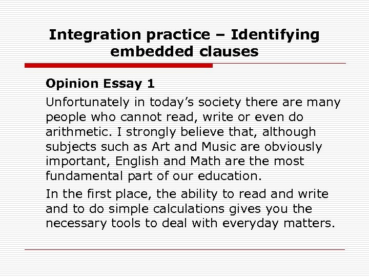 Integration practice – Identifying embedded clauses Opinion Essay 1 Unfortunately in today’s society there