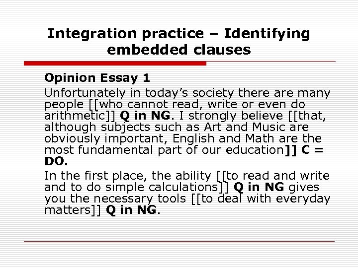 Integration practice – Identifying embedded clauses Opinion Essay 1 Unfortunately in today’s society there