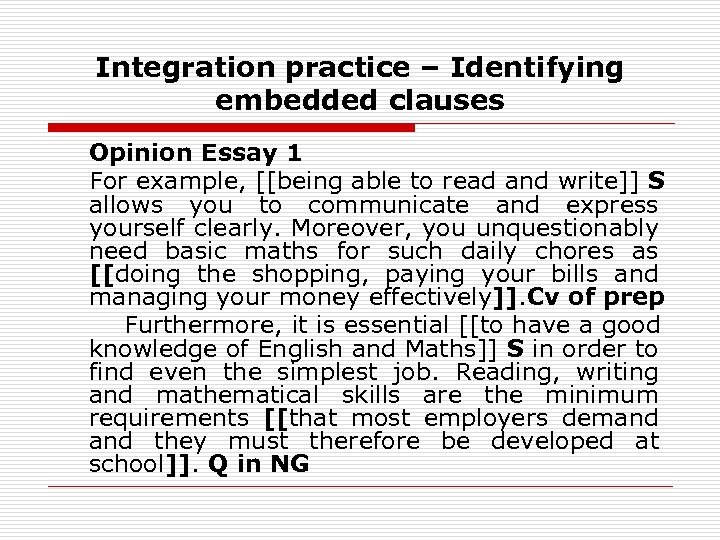 Integration practice – Identifying embedded clauses Opinion Essay 1 For example, [[being able to