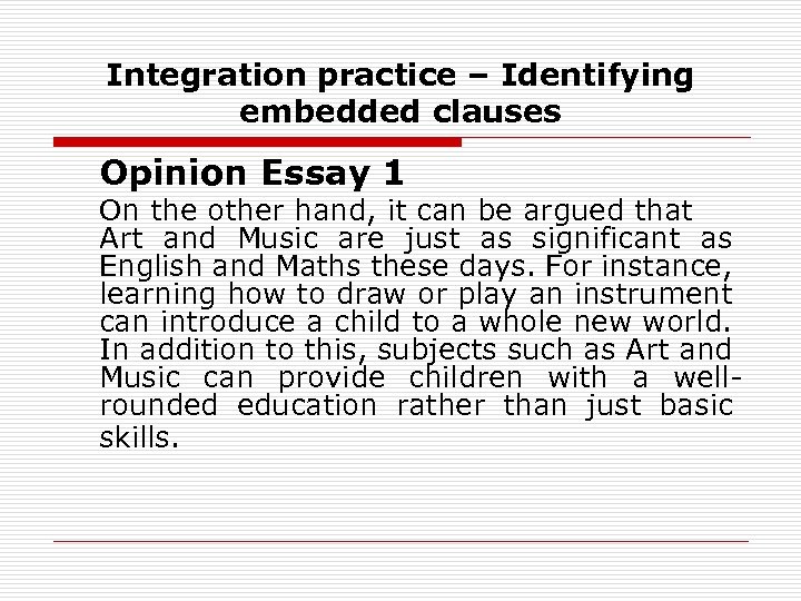 Integration practice – Identifying embedded clauses Opinion Essay 1 On the other hand, it