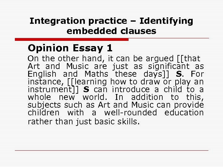 Integration practice – Identifying embedded clauses Opinion Essay 1 On the other hand, it