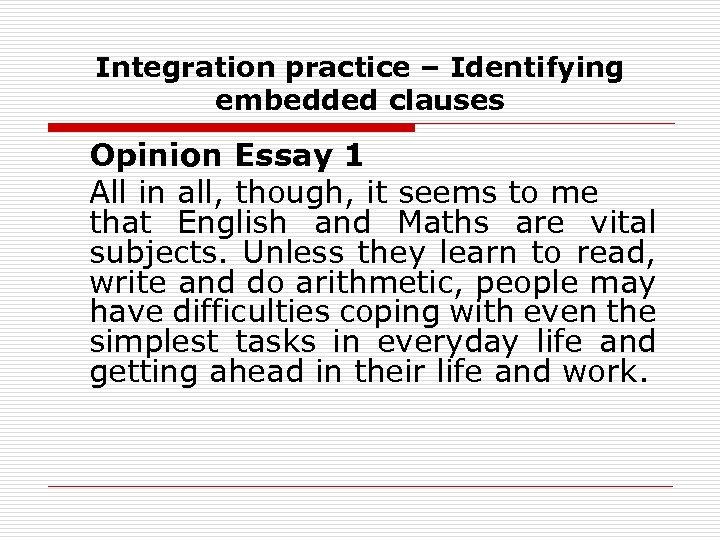 Integration practice – Identifying embedded clauses Opinion Essay 1 All in all, though, it
