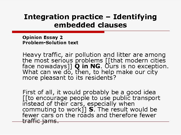 Integration practice – Identifying embedded clauses Opinion Essay 2 Problem-Solution text Heavy traffic, air
