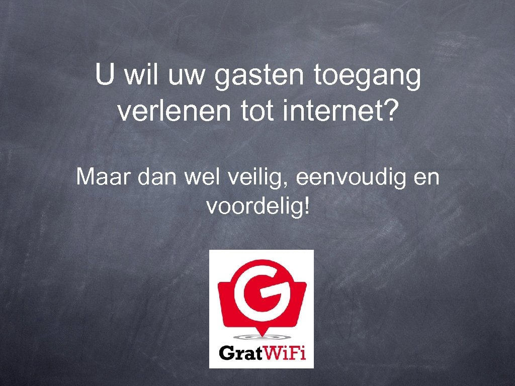 U wil uw gasten toegang verlenen tot internet? Maar dan wel veilig, eenvoudig en