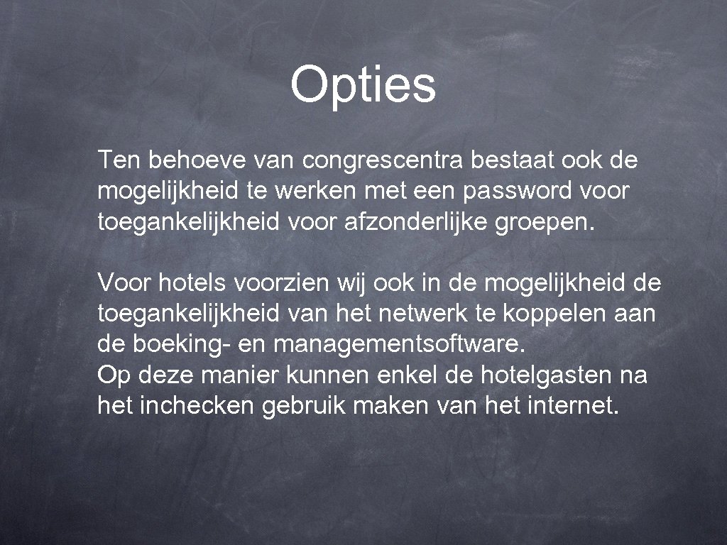 Opties Ten behoeve van congrescentra bestaat ook de mogelijkheid te werken met een password