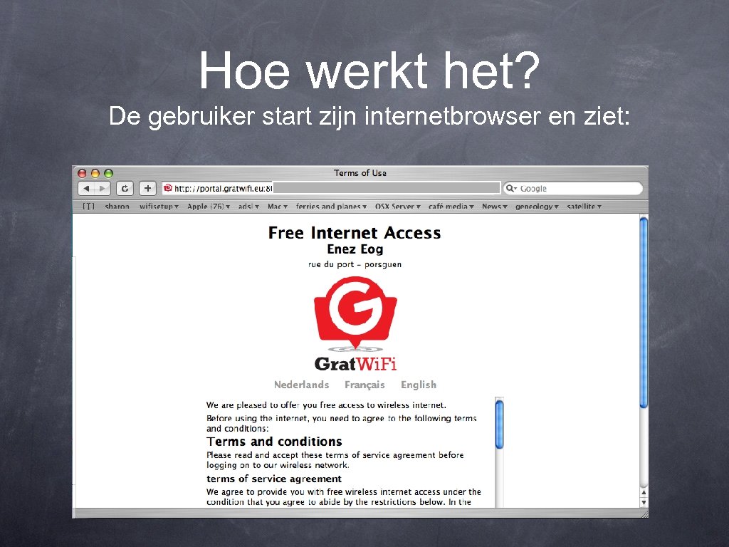 Hoe werkt het? De gebruiker start zijn internetbrowser en ziet: 