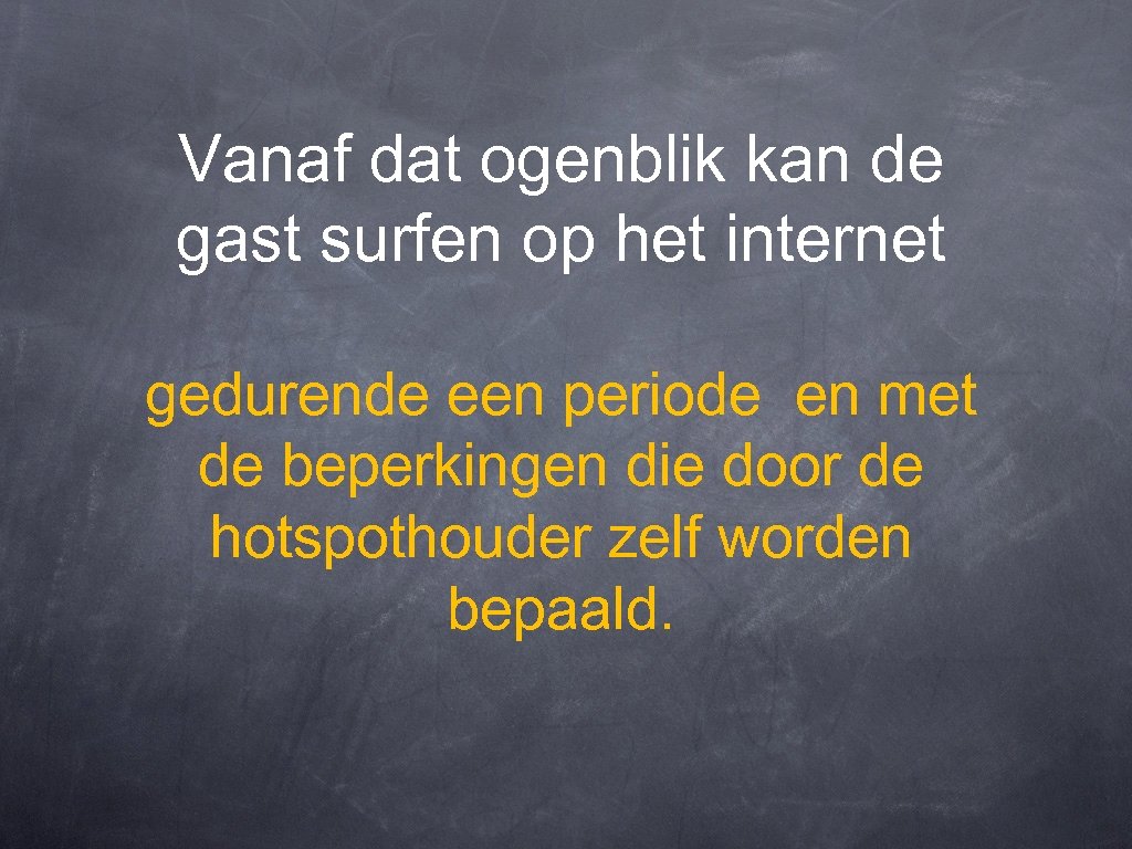 Vanaf dat ogenblik kan de gast surfen op het internet gedurende een periode en