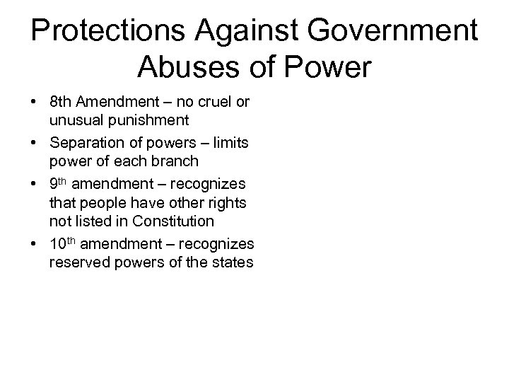 Protections Against Government Abuses of Power • 8 th Amendment – no cruel or
