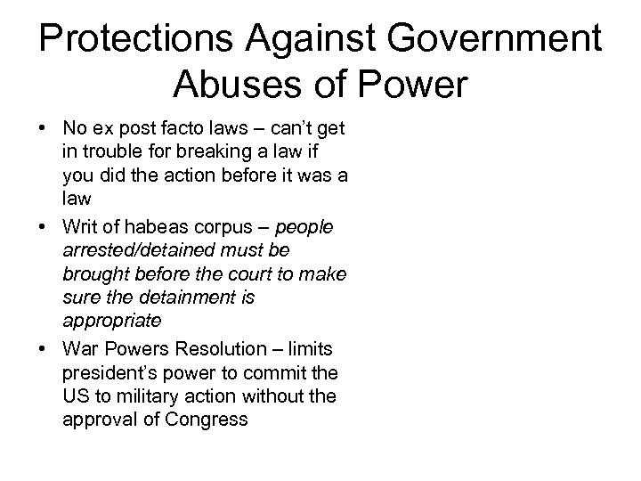 Protections Against Government Abuses of Power • No ex post facto laws – can’t