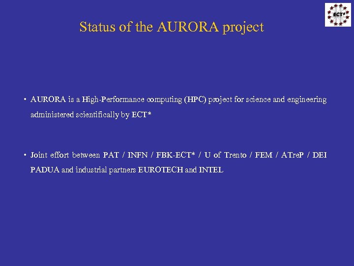Status of the AURORA project • AURORA is a High-Performance computing (HPC) project for