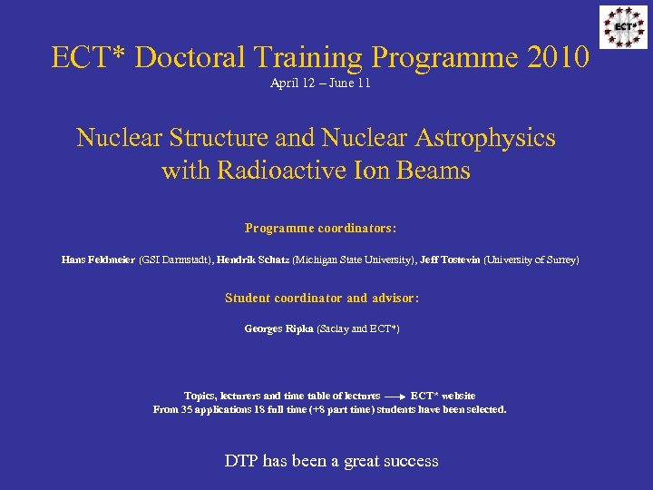 ECT* Doctoral Training Programme 2010 April 12 – June 11 Nuclear Structure and Nuclear