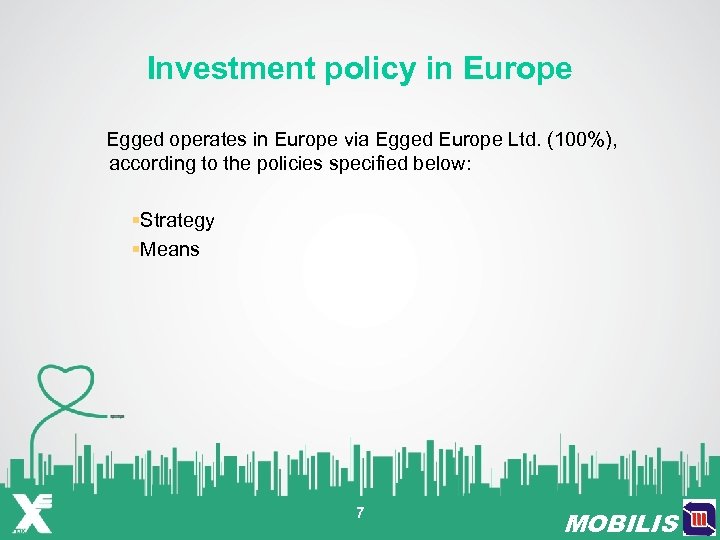 Investment policy in Europe Egged operates in Europe via Egged Europe Ltd. (100%), according