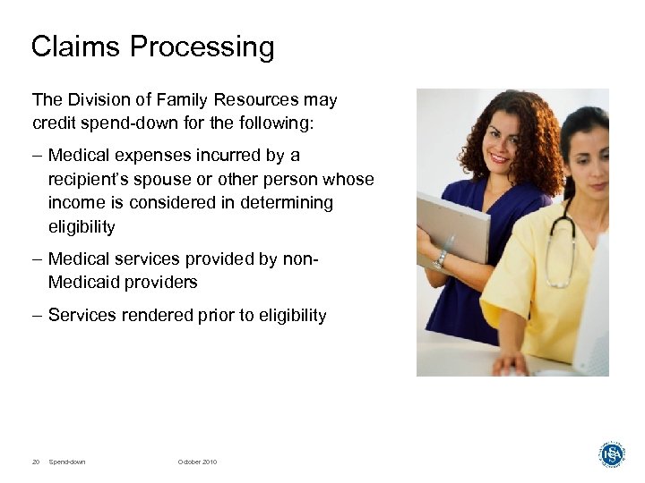 Claims Processing The Division of Family Resources may credit spend-down for the following: –