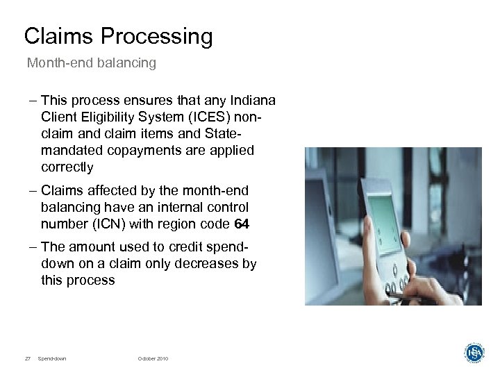 Claims Processing Month-end balancing – This process ensures that any Indiana Client Eligibility System