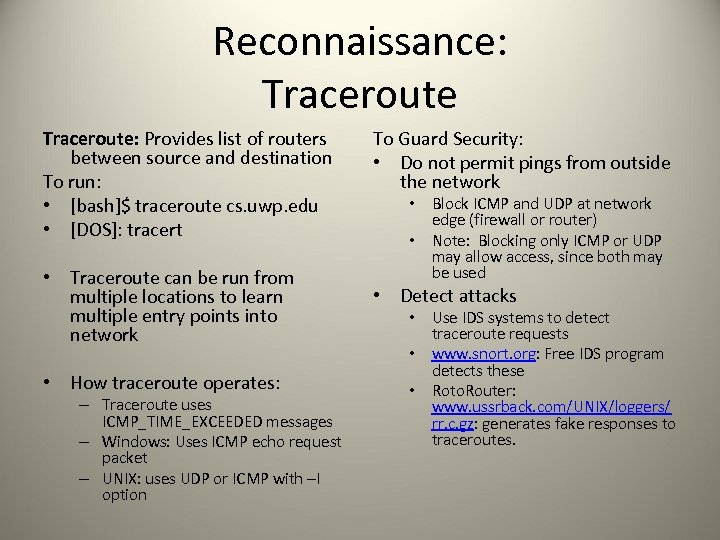 Reconnaissance: Traceroute: Provides list of routers between source and destination To run: • [bash]$