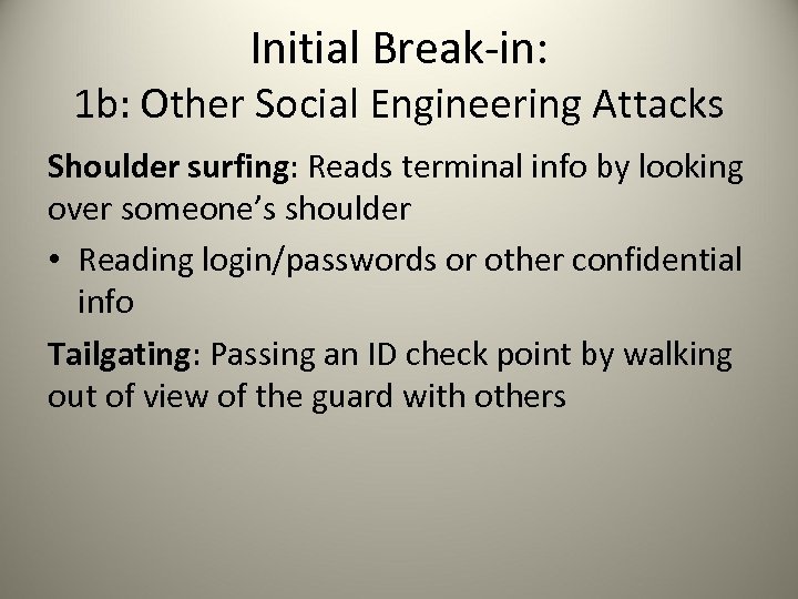 Initial Break-in: 1 b: Other Social Engineering Attacks Shoulder surfing: Reads terminal info by
