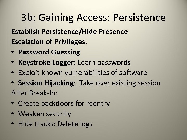 3 b: Gaining Access: Persistence Establish Persistence/Hide Presence Escalation of Privileges: • Password Guessing