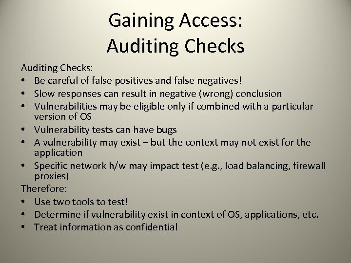 Gaining Access: Auditing Checks: • Be careful of false positives and false negatives! •