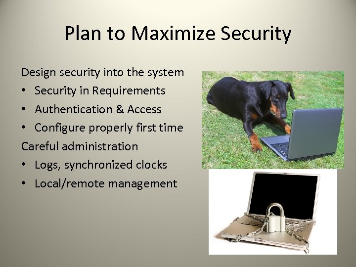 Plan to Maximize Security Design security into the system • Security in Requirements •