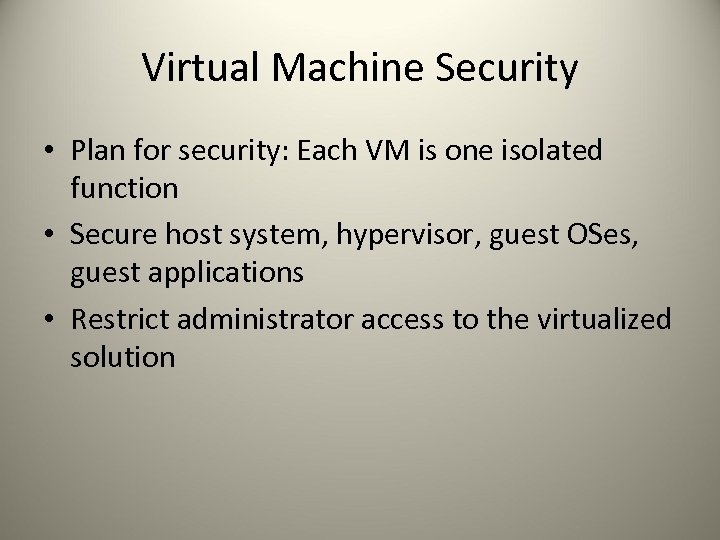 Virtual Machine Security • Plan for security: Each VM is one isolated function •