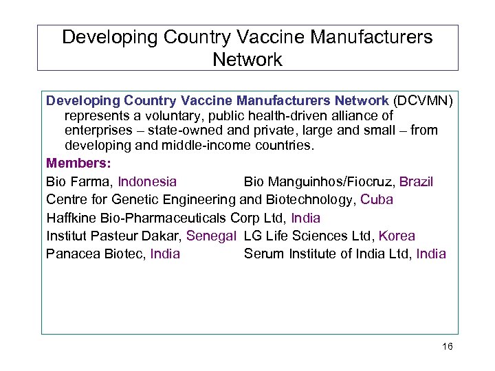 Developing Country Vaccine Manufacturers Network (DCVMN) represents a voluntary, public health-driven alliance of enterprises