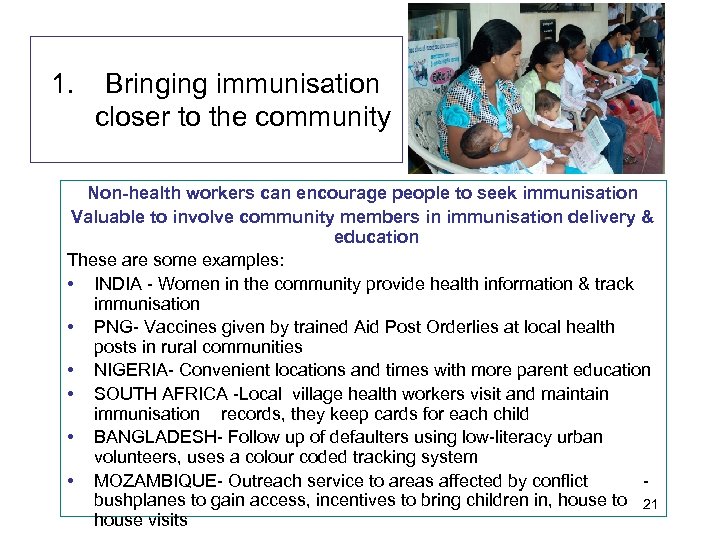 1. Bringing immunisation closer to the community Non-health workers can encourage people to seek