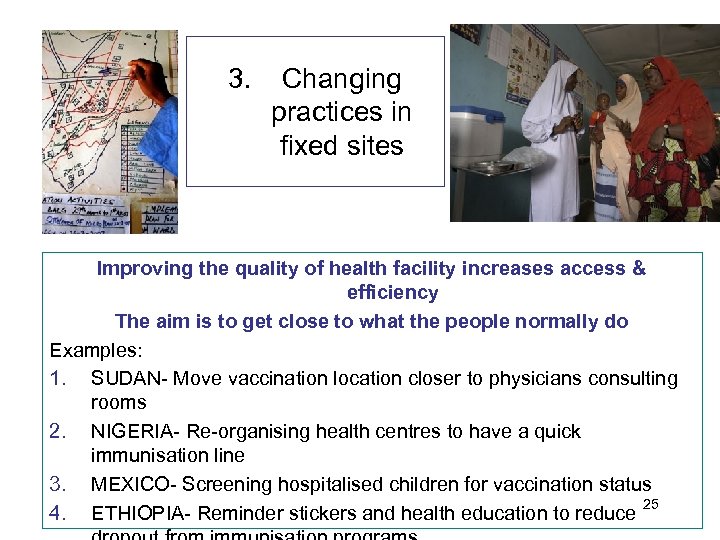 3. Changing practices in fixed sites Improving the quality of health facility increases access