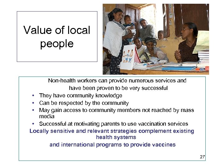 Value of local people Non-health workers can provide numerous services and have been proven