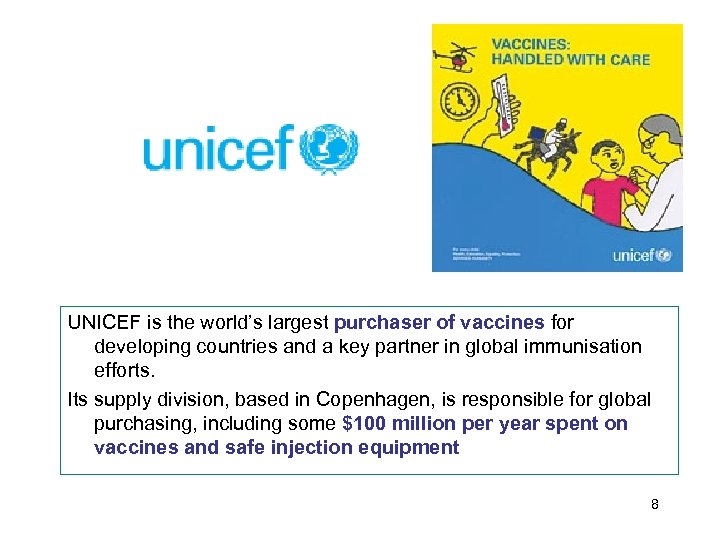 UNICEF is the world’s largest purchaser of vaccines for developing countries and a key