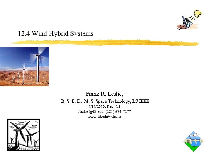 12. 4 Wind Hybrid Systems Frank R. Leslie, B. S. E. E. , M.