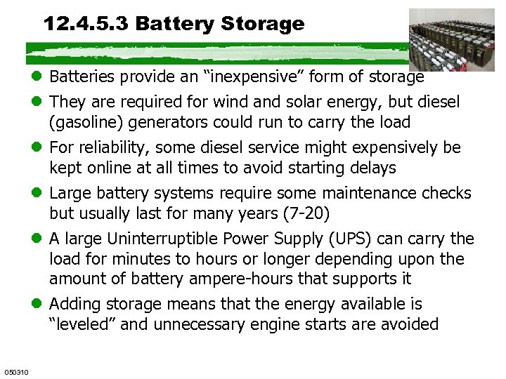 12. 4. 5. 3 Battery Storage l Batteries provide an “inexpensive” form of storage