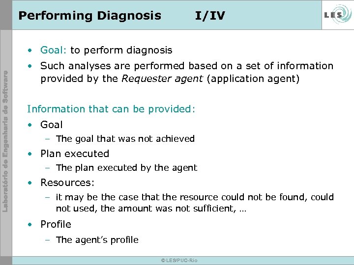Performing Diagnosis I/IV • Goal: to perform diagnosis • Such analyses are performed based