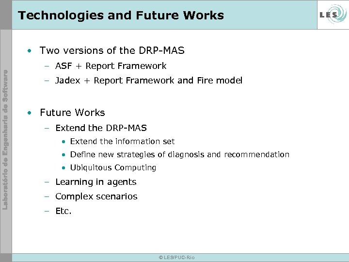 Technologies and Future Works • Two versions of the DRP-MAS – ASF + Report