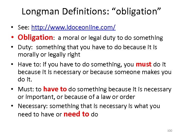 Longman Definitions: “obligation” • See: http: //www. ldoceonline. com/ • Obligation: a moral or