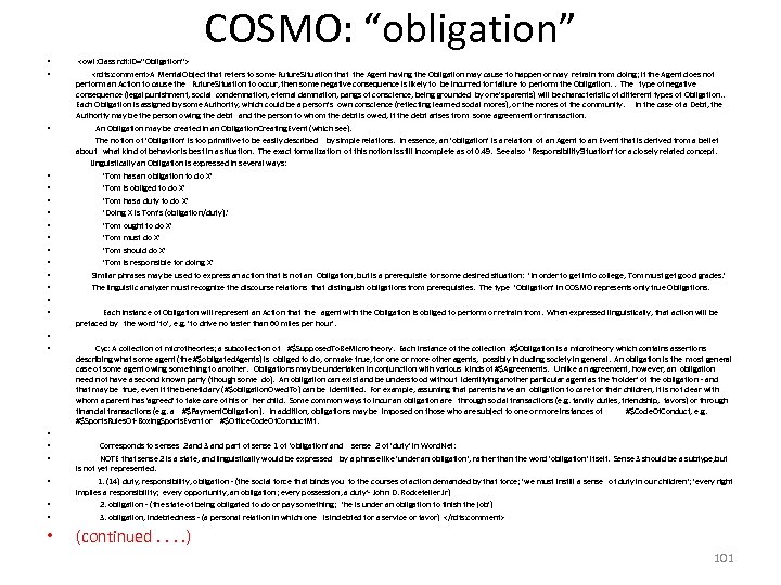 COSMO: “obligation” • • <owl: Class rdf: ID="Obligation"> <rdfs: comment>A Mental. Object that refers